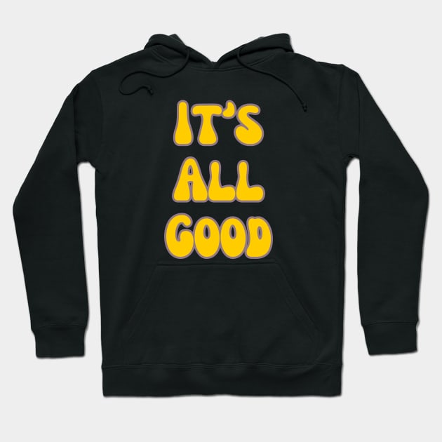 It's All Good Hoodie by PhotoSphere